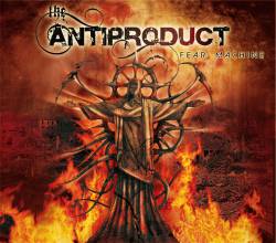 The Antiproduct : Fear Machine